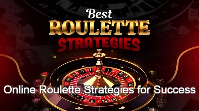 Online Roulette Strategies for Success